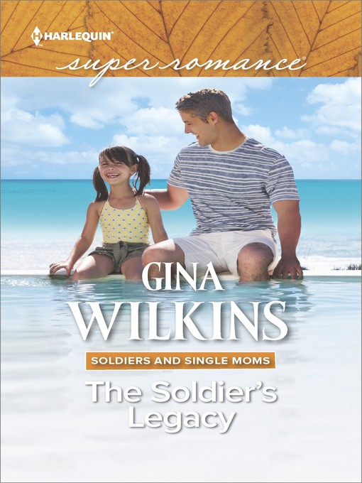 Title details for The Soldier's Legacy by Gina Wilkins - Available
